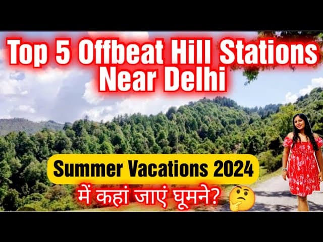 Top 5 Hill Stations Near Delhi।Offbeat Places।May/June Tourist Places।Summer Vacations 2024।